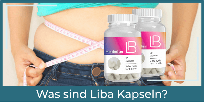 Was sind Liba Kapseln